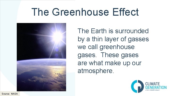 The Greenhouse Effect The Earth is surrounded by a thin layer of gasses we The Greenhouse Effect The Earth is surrounded by a thin layer of gasses we