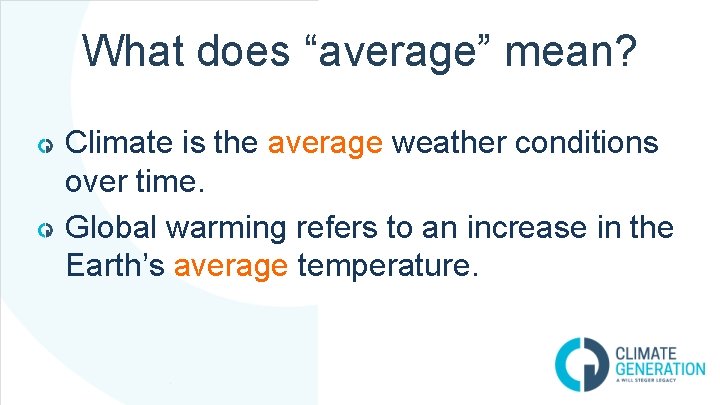 What does “average” mean? Climate is the average weather conditions over time. Global warming What does “average” mean? Climate is the average weather conditions over time. Global warming