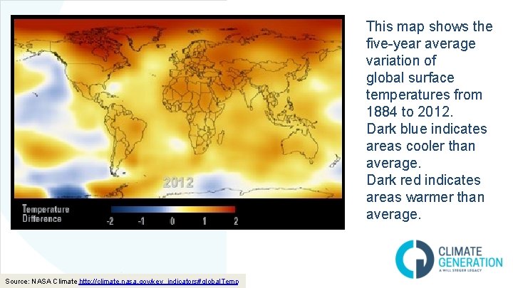 This map shows the five-year average variation of global surface temperatures from 1884 to This map shows the five-year average variation of global surface temperatures from 1884 to