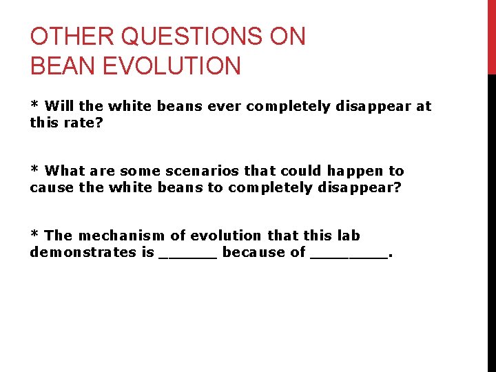 OTHER QUESTIONS ON BEAN EVOLUTION * Will the white beans ever completely disappear at