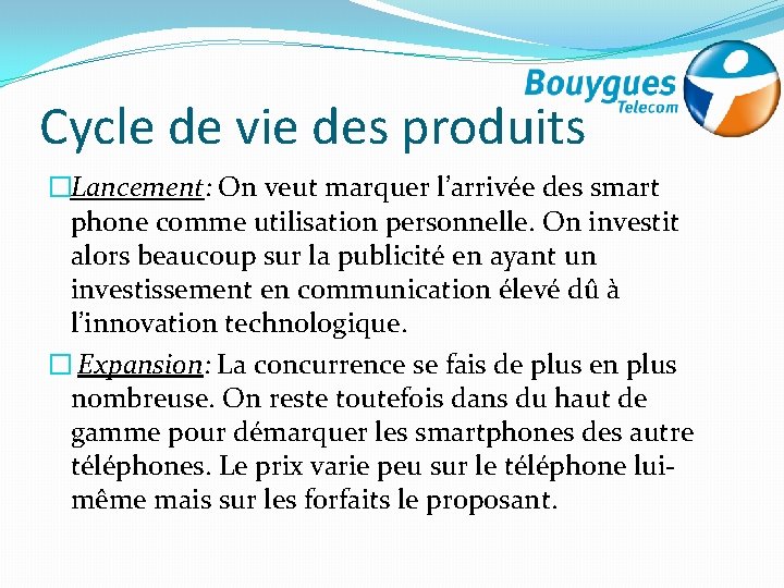 Cycle de vie des produits �Lancement: On veut marquer l’arrivée des smart phone comme