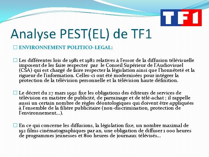 Analyse PEST(EL) de TF 1 � ENVIRONNEMENT POLITICO-LEGAL: � Les différentes lois de 1981