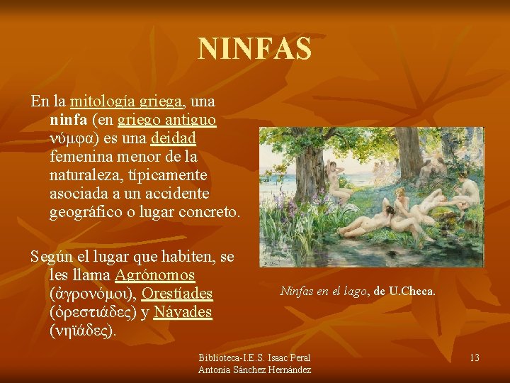 NINFAS En la mitología griega, una ninfa (en griego antiguo νύμφα) es una deidad NINFAS En la mitología griega, una ninfa (en griego antiguo νύμφα) es una deidad