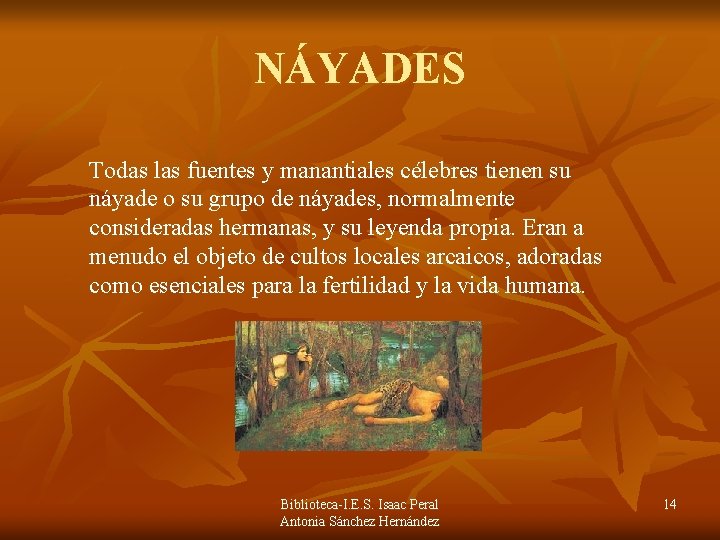 NÁYADES Todas las fuentes y manantiales célebres tienen su náyade o su grupo de NÁYADES Todas las fuentes y manantiales célebres tienen su náyade o su grupo de
