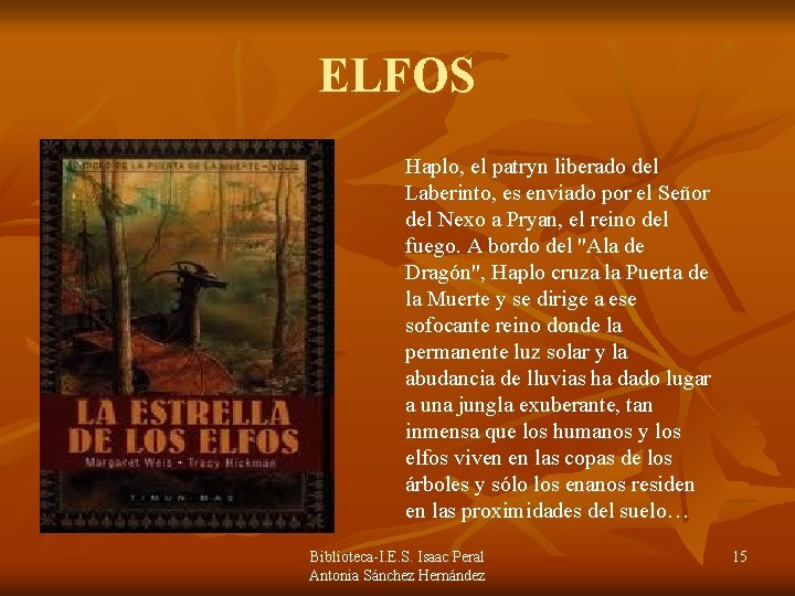 ELFOS Haplo, el patryn liberado del Laberinto, es enviado por el Señor del Nexo ELFOS Haplo, el patryn liberado del Laberinto, es enviado por el Señor del Nexo