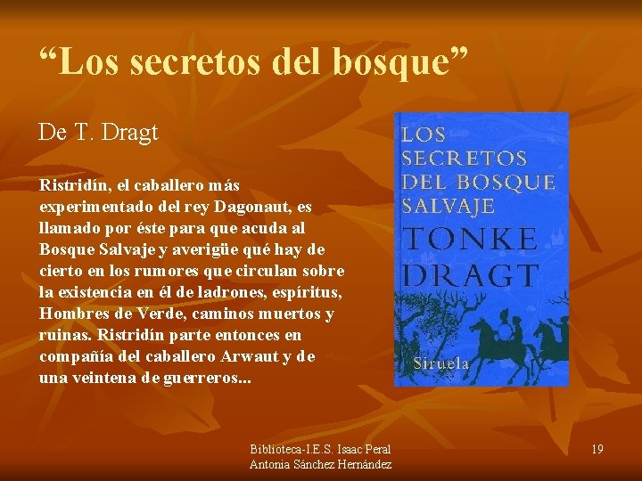 “Los secretos del bosque” De T. Dragt Ristridín, el caballero más experimentado del rey “Los secretos del bosque” De T. Dragt Ristridín, el caballero más experimentado del rey