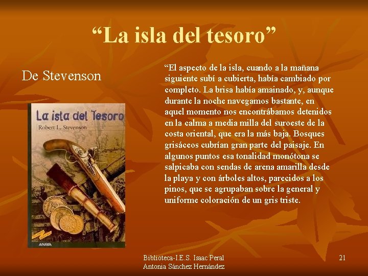 “La isla del tesoro” De Stevenson “El aspecto de la isla, cuando a la “La isla del tesoro” De Stevenson “El aspecto de la isla, cuando a la