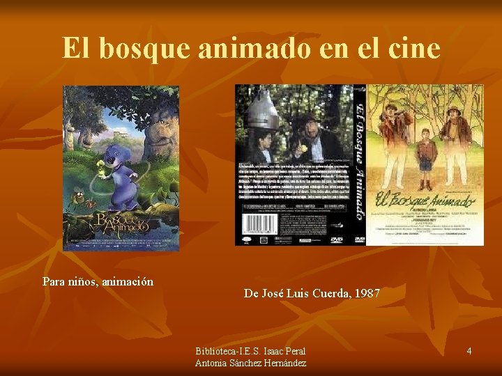 El bosque animado en el cine Para niños, animación De José Luis Cuerda, 1987 El bosque animado en el cine Para niños, animación De José Luis Cuerda, 1987