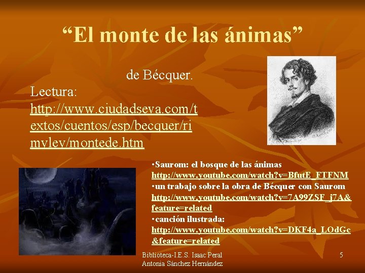 “El monte de las ánimas” de Bécquer. Lectura: http: //www. ciudadseva. com/t extos/cuentos/esp/becquer/ri myley/montede. “El monte de las ánimas” de Bécquer. Lectura: http: //www. ciudadseva. com/t extos/cuentos/esp/becquer/ri myley/montede.