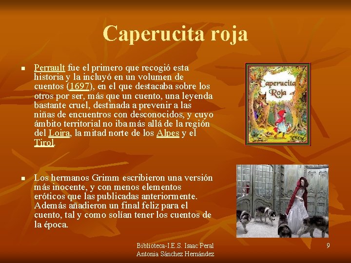 Caperucita roja n n Perrault fue el primero que recogió esta historia y la Caperucita roja n n Perrault fue el primero que recogió esta historia y la