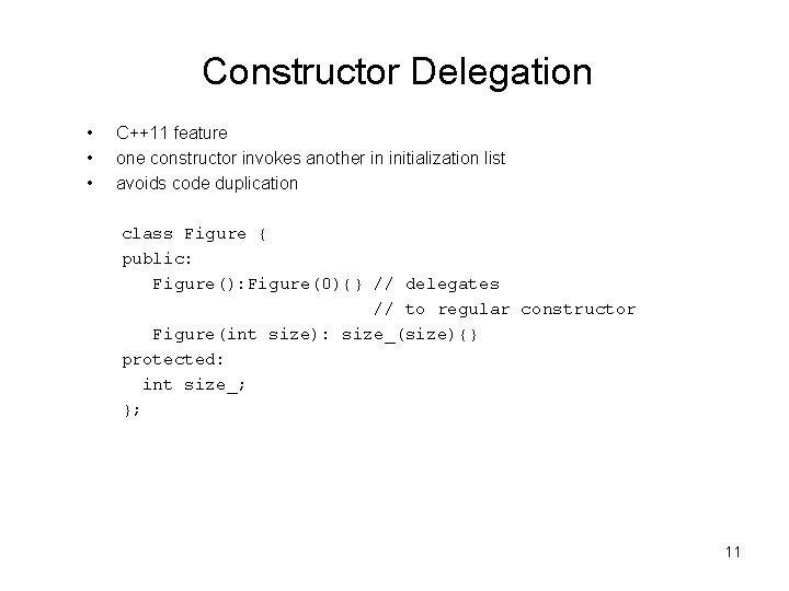 Constructor Delegation • • • C++11 feature one constructor invokes another in initialization list