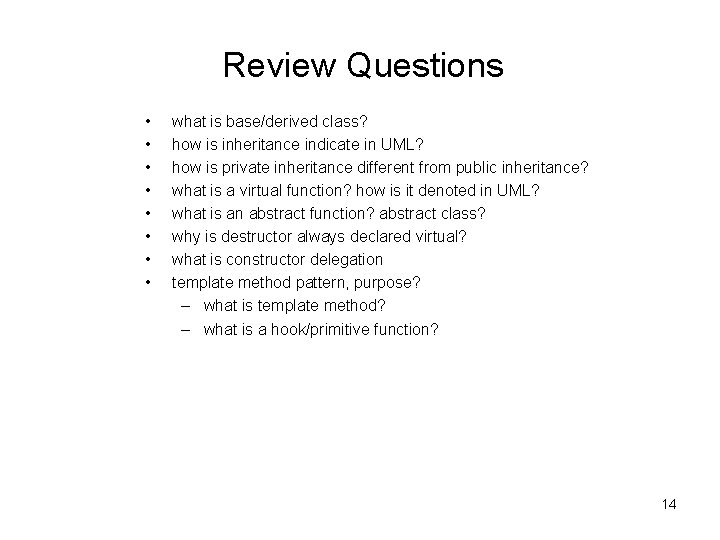 Review Questions • • what is base/derived class? how is inheritance indicate in UML?