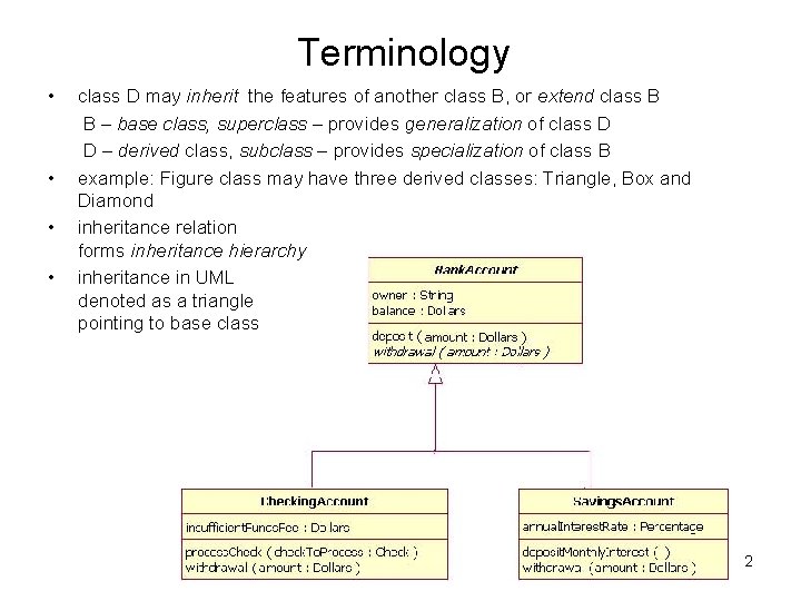 Terminology • • class D may inherit the features of another class B, or