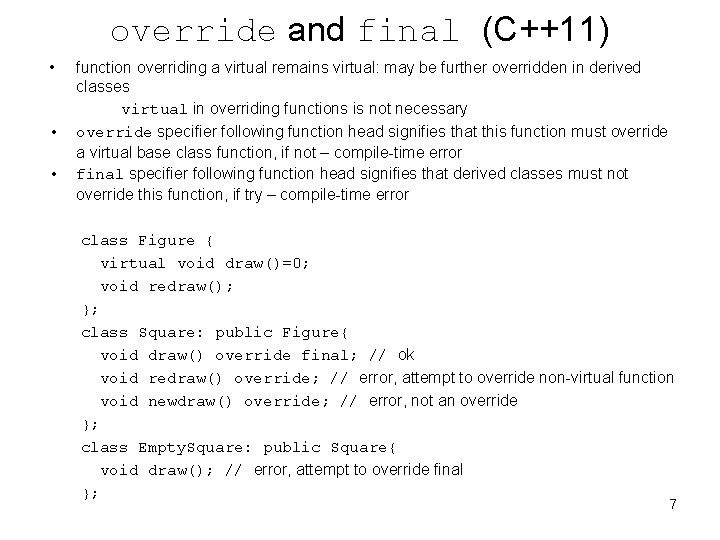 override and final (C++11) • • • function overriding a virtual remains virtual: may