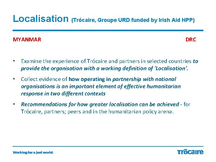 Localisation (Trócaire, Groupe URD funded by Irish Aid HPP) MYANMAR DRC • Examine the