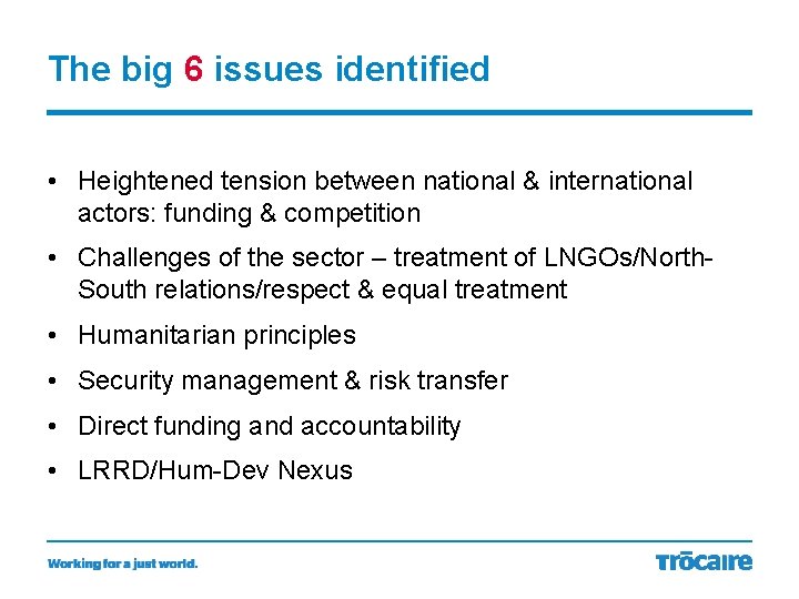 The big 6 issues identified • Heightened tension between national & international actors: funding