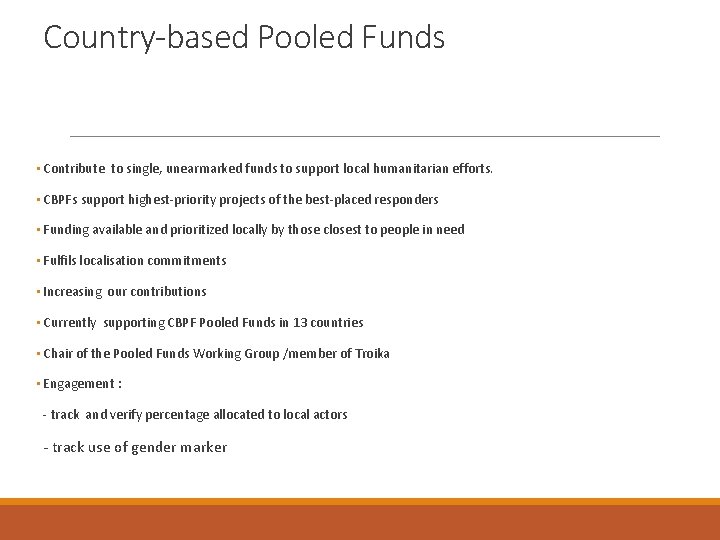 Country-based Pooled Funds • Contribute to single, unearmarked funds to support local humanitarian efforts.