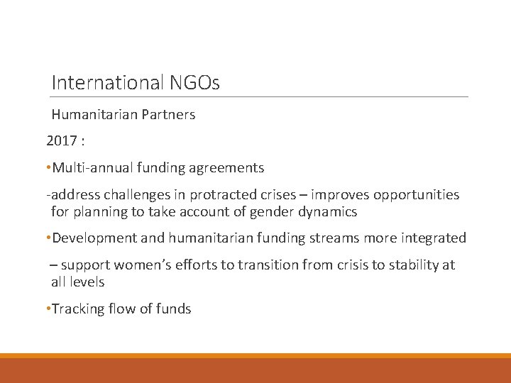 International NGOs Humanitarian Partners 2017 : • Multi-annual funding agreements -address challenges in protracted