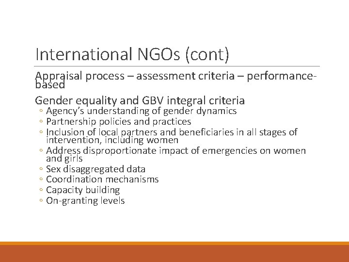 International NGOs (cont) Appraisal process – assessment criteria – performancebased Gender equality and GBV