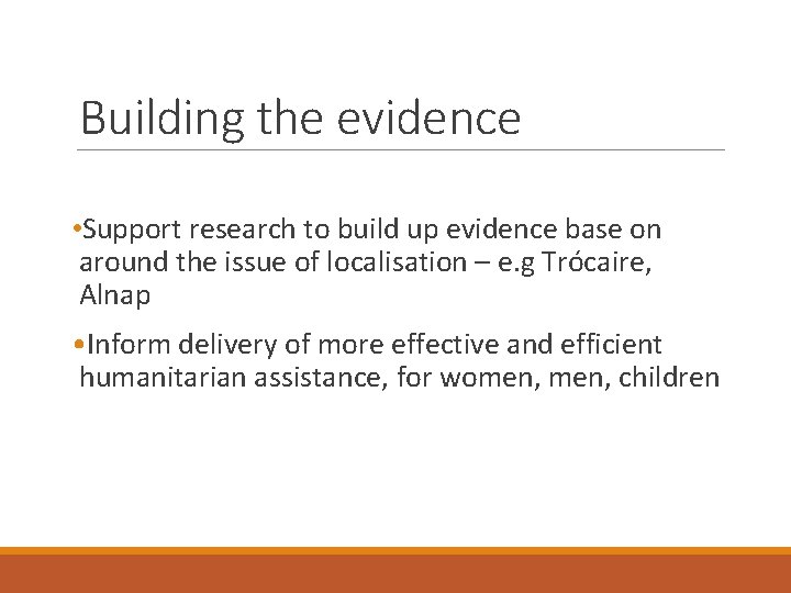 Building the evidence • Support research to build up evidence base on around the