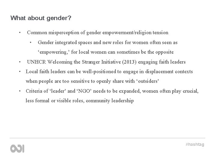 What about gender? • Common misperception of gender empowerment/religion tension • Gender integrated spaces