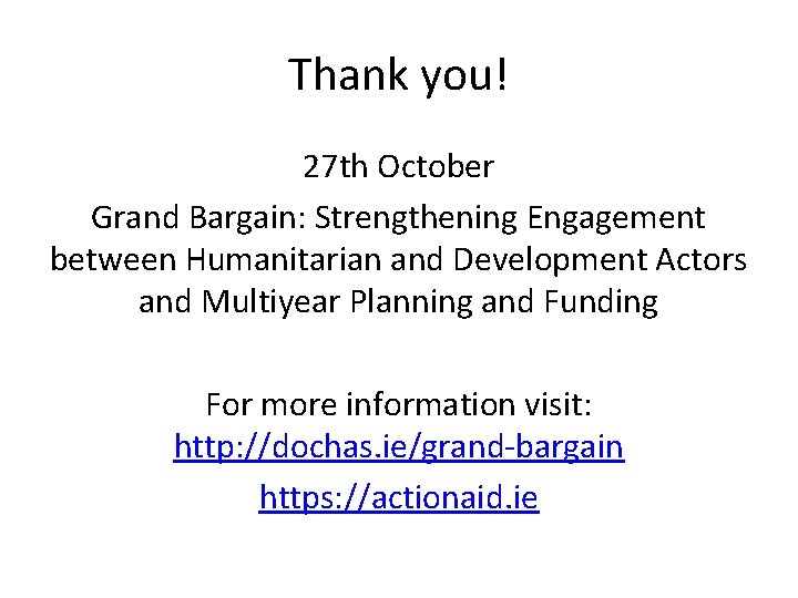 Thank you! 27 th October Grand Bargain: Strengthening Engagement between Humanitarian and Development Actors