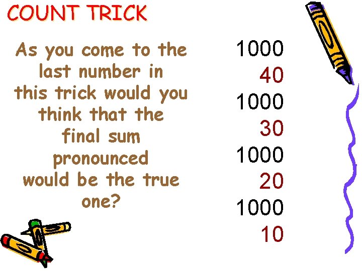 COUNT TRICK As you come to the last number in this trick would you