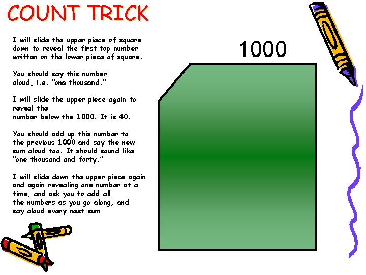 COUNT TRICK I will slide the upper piece of square down to reveal the