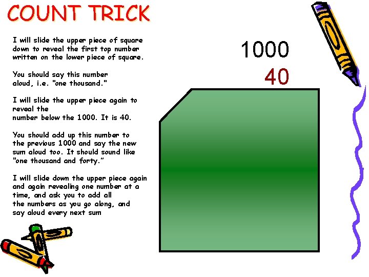 COUNT TRICK I will slide the upper piece of square down to reveal the