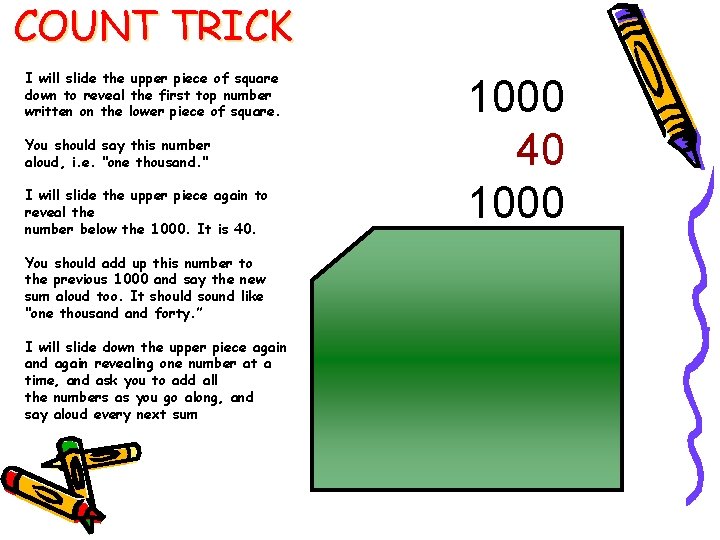 COUNT TRICK I will slide the upper piece of square down to reveal the