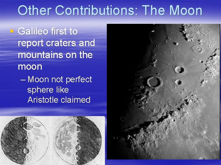 Other Contributions: The Moon § Galileo first to report craters and mountains on the