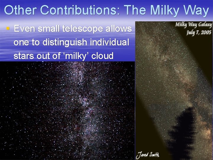 Other Contributions: The Milky Way § Even small telescope allows one to distinguish individual