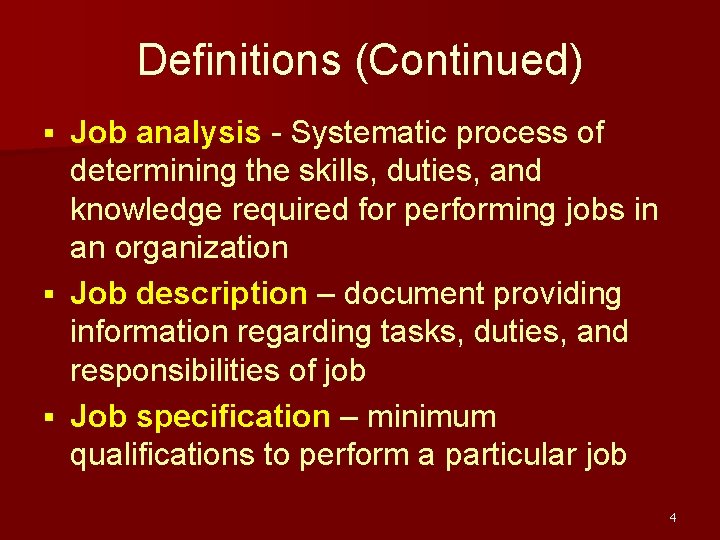 Definitions (Continued) Job analysis - Systematic process of determining the skills, duties, and knowledge