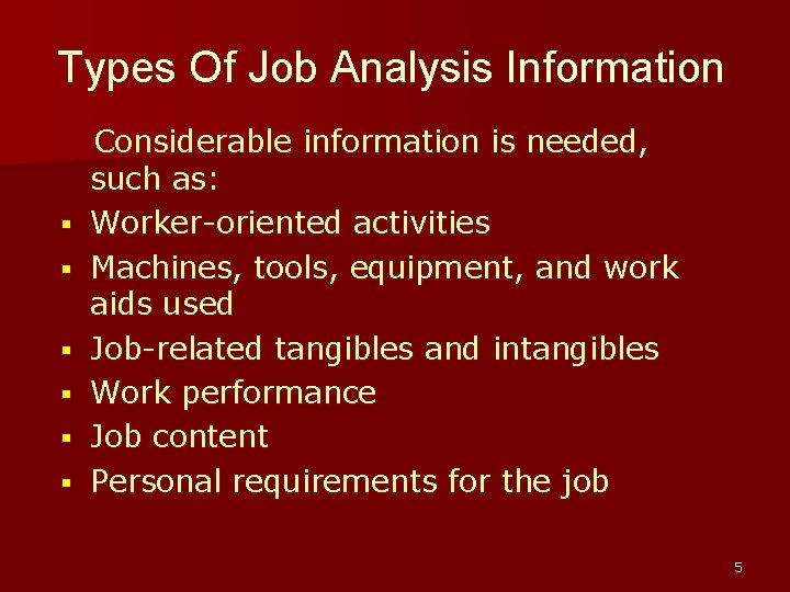 Types Of Job Analysis Information § § § Considerable information is needed, such as: