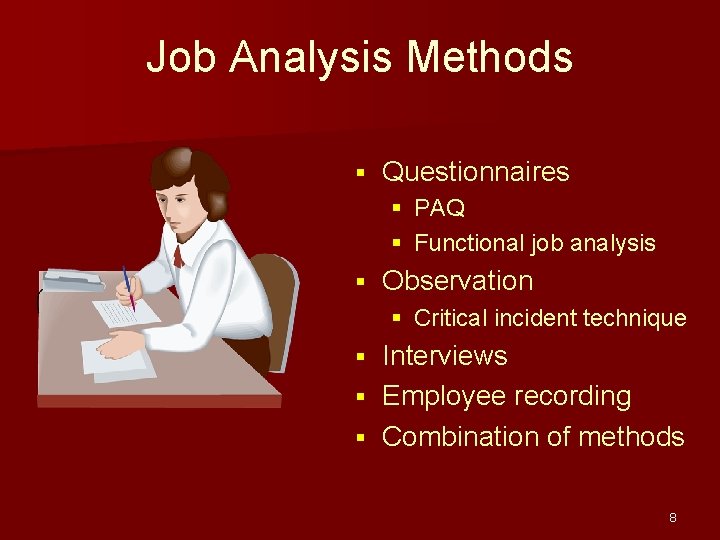 Job Analysis Methods § Questionnaires § PAQ § Functional job analysis § Observation §