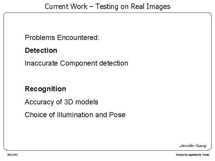 Current Work – Testing on Real Images Problems Encountered: Detection Inaccurate Component detection Recognition