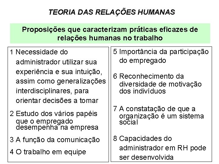 TEORIA DAS RELAÇÕES HUMANAS Proposições que caracterizam práticas eficazes de relações humanas no trabalho