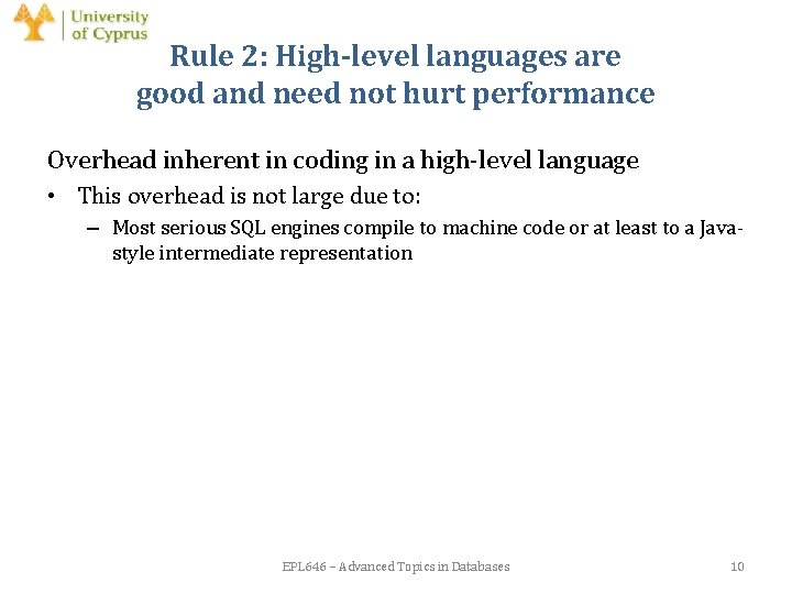 Rule 2: High-level languages are good and need not hurt performance Overhead inherent in