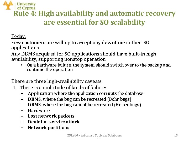Rule 4: High availability and automatic recovery are essential for SO scalability Today: Few