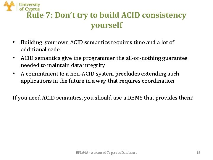 Rule 7: Don’t try to build ACID consistency yourself • Building your own ACID