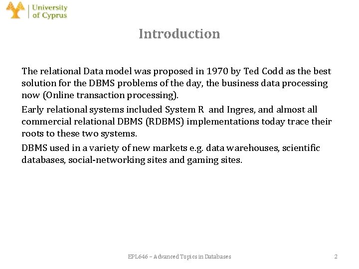 Introduction The relational Data model was proposed in 1970 by Ted Codd as the