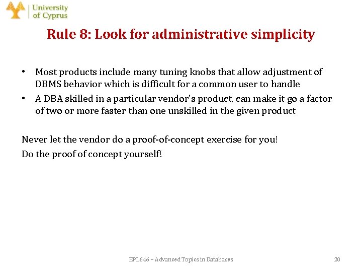 Rule 8: Look for administrative simplicity • Most products include many tuning knobs that