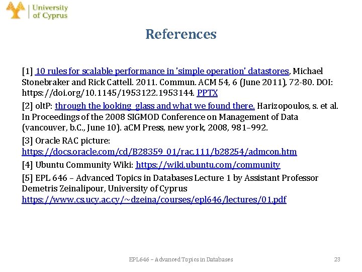References [1] 10 rules for scalable performance in 'simple operation' datastores, Michael Stonebraker and