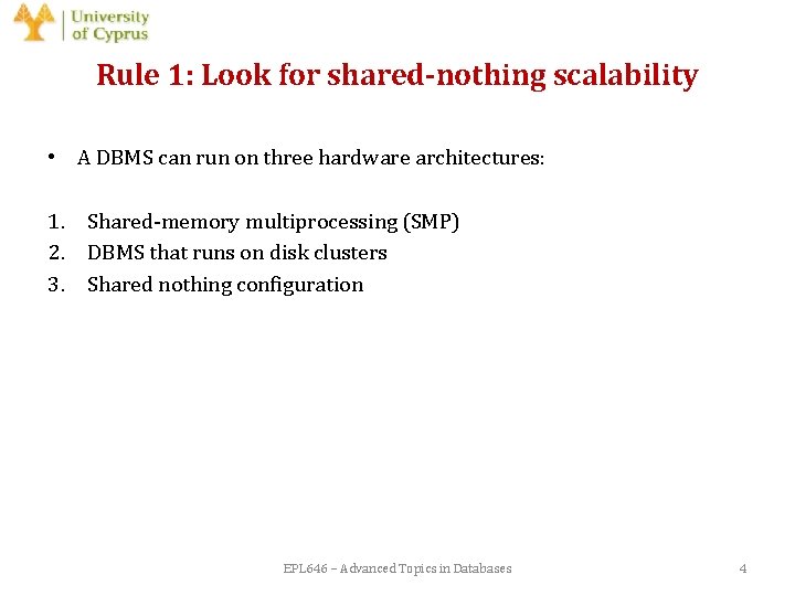Rule 1: Look for shared-nothing scalability • A DBMS can run on three hardware