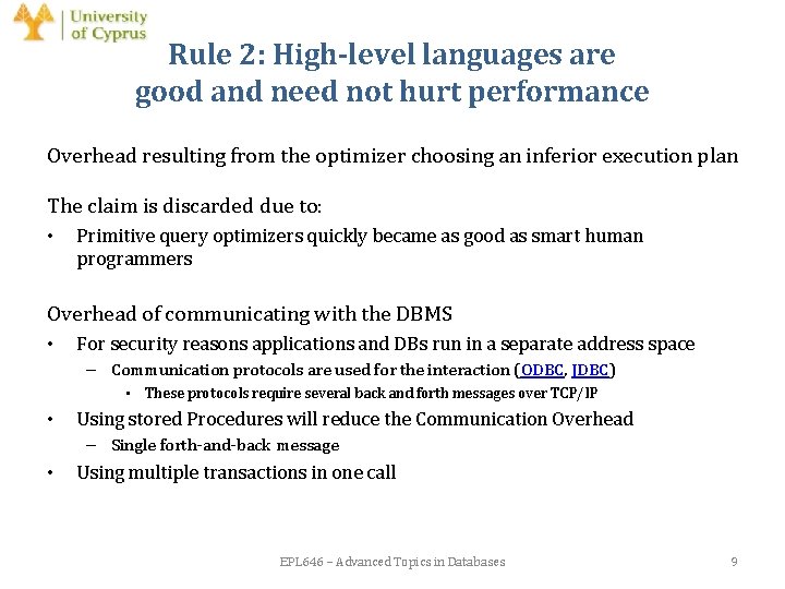 Rule 2: High-level languages are good and need not hurt performance Overhead resulting from