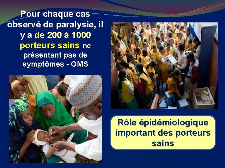 Pour chaque cas observé de paralysie, il y a de 200 à 1000 porteurs