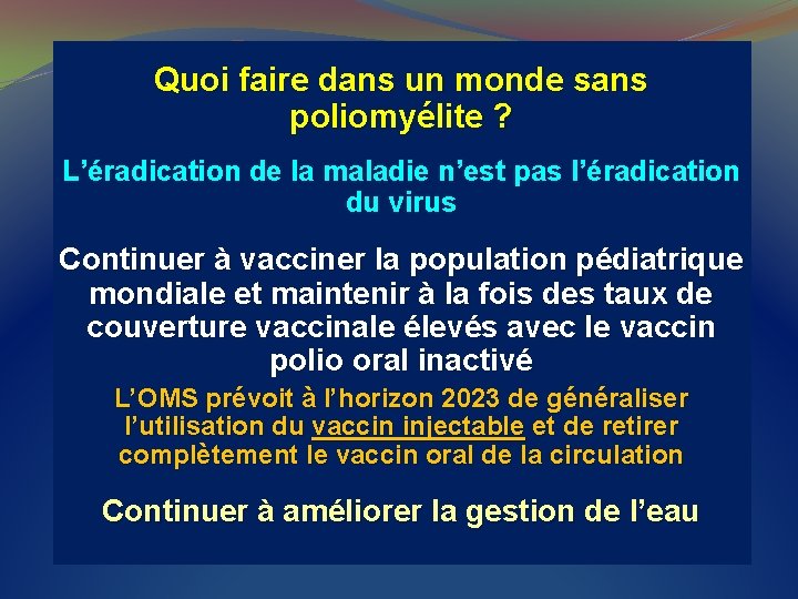 Quoi faire dans un monde sans poliomyélite ? L’éradication de la maladie n’est pas