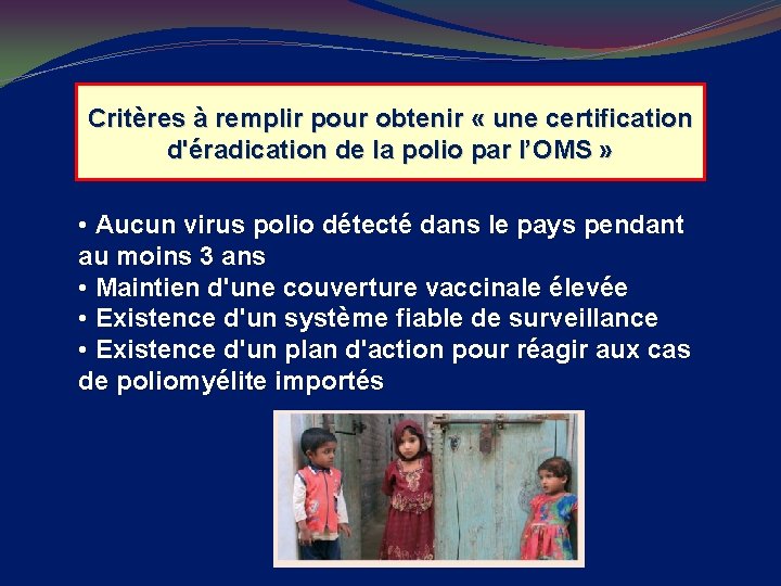 Critères à remplir pour obtenir « une certification d'éradication de la polio par l’OMS