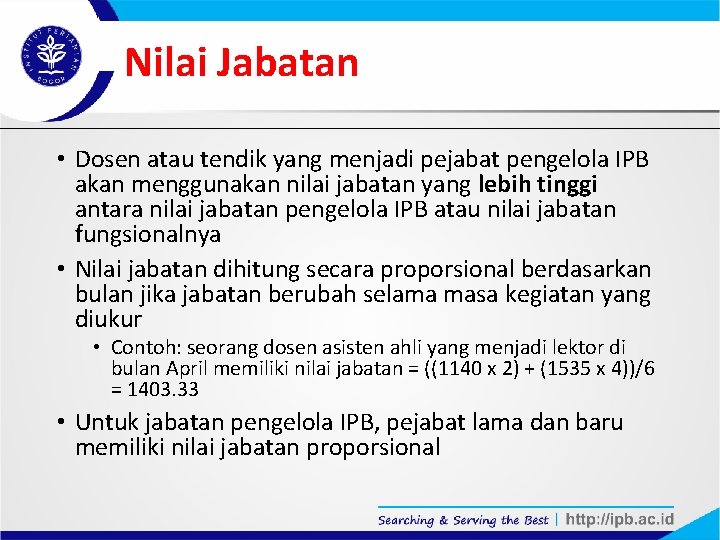 Nilai Jabatan • Dosen atau tendik yang menjadi pejabat pengelola IPB akan menggunakan nilai