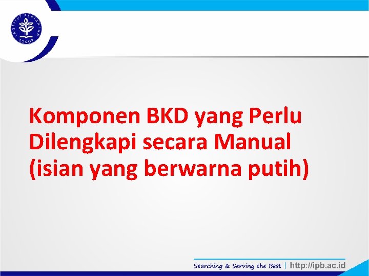 Komponen BKD yang Perlu Dilengkapi secara Manual (isian yang berwarna putih) 